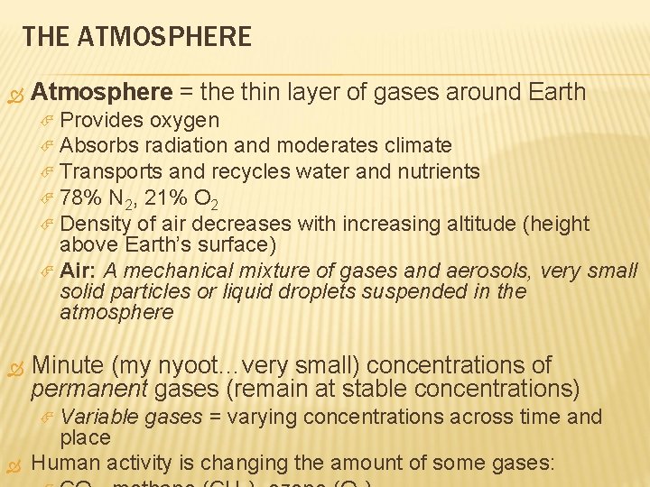 THE ATMOSPHERE Atmosphere = the thin layer of gases around Earth Provides oxygen Absorbs