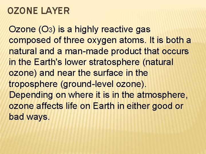 OZONE LAYER Ozone (O 3) is a highly reactive gas composed of three oxygen