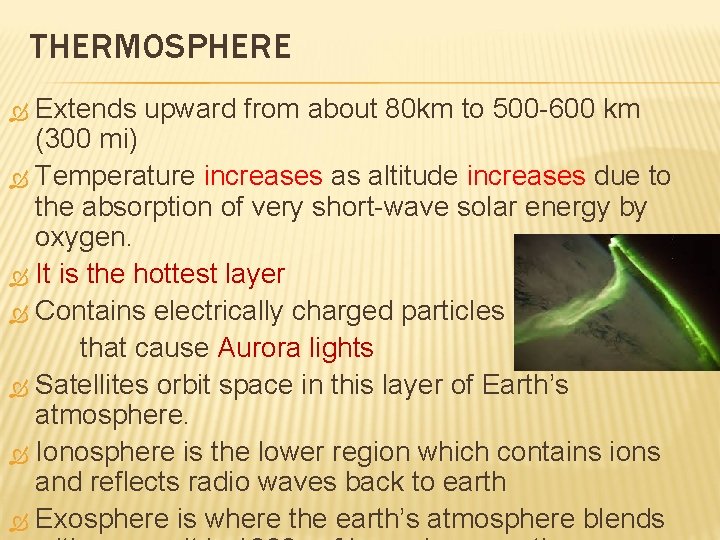 THERMOSPHERE Extends upward from about 80 km to 500 -600 km (300 mi) Temperature