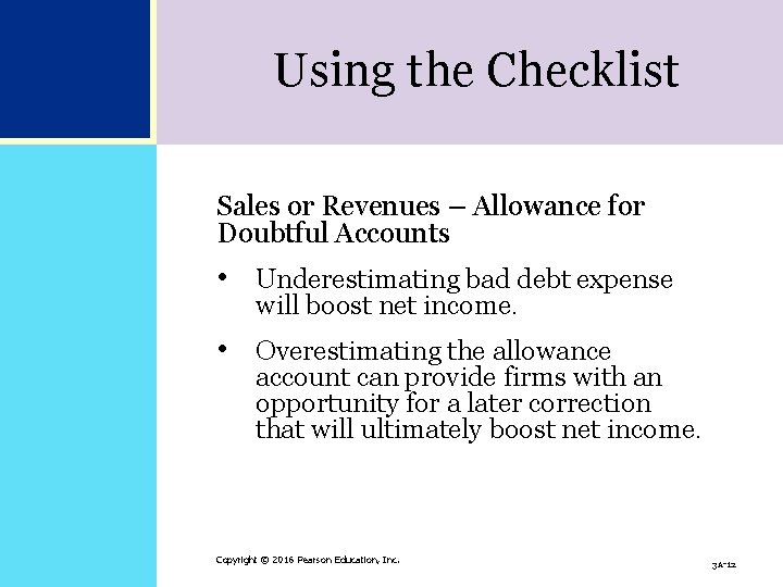 Using the Checklist Sales or Revenues – Allowance for Doubtful Accounts • Underestimating bad Using the Checklist Sales or Revenues – Allowance for Doubtful Accounts • Underestimating bad