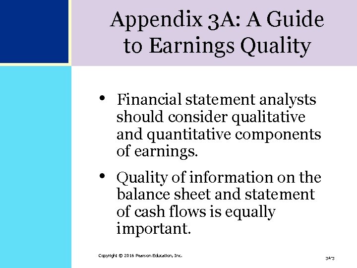 Appendix 3 A: A Guide to Earnings Quality • Financial statement analysts should consider Appendix 3 A: A Guide to Earnings Quality • Financial statement analysts should consider