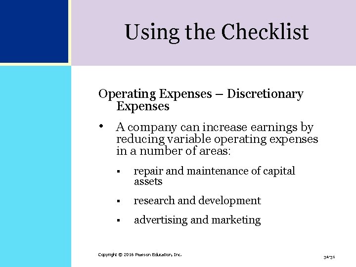 Using the Checklist Operating Expenses – Discretionary Expenses • A company can increase earnings Using the Checklist Operating Expenses – Discretionary Expenses • A company can increase earnings