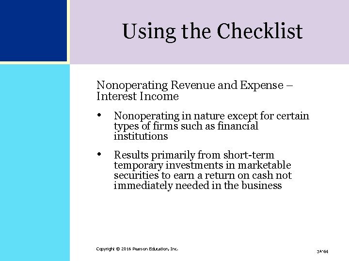 Using the Checklist Nonoperating Revenue and Expense – Interest Income • Nonoperating in nature Using the Checklist Nonoperating Revenue and Expense – Interest Income • Nonoperating in nature