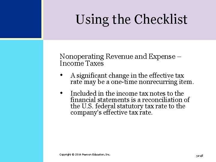 Using the Checklist Nonoperating Revenue and Expense – Income Taxes • A significant change Using the Checklist Nonoperating Revenue and Expense – Income Taxes • A significant change