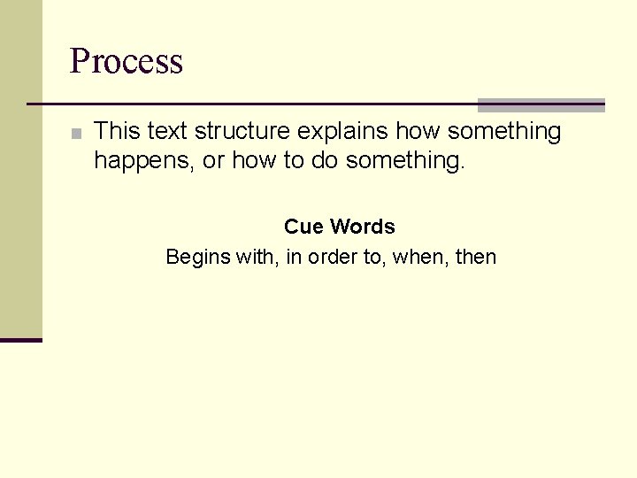 Process ■ This text structure explains how something happens, or how to do something.