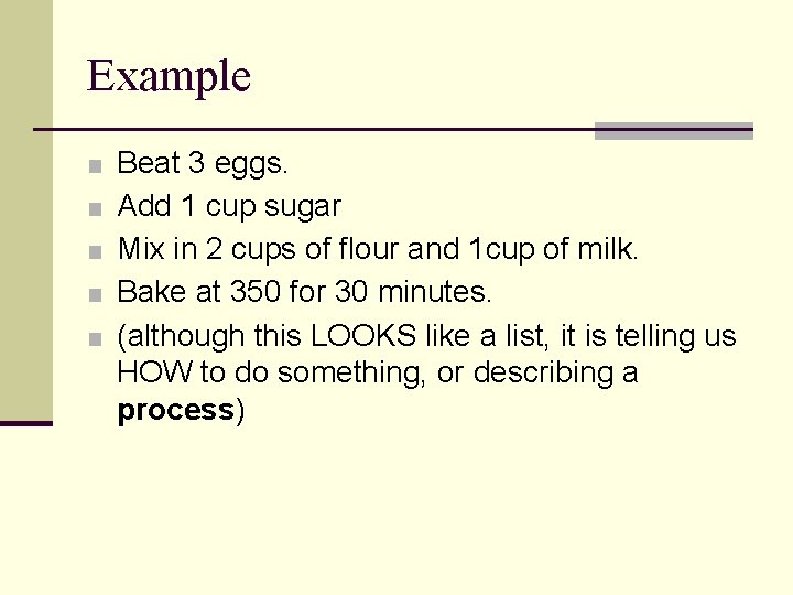 Example ■ Beat 3 eggs. ■ Add 1 cup sugar ■ Mix in 2