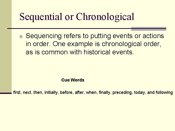 Sequential or Chronological ■ Sequencing refers to putting events or actions in order. One