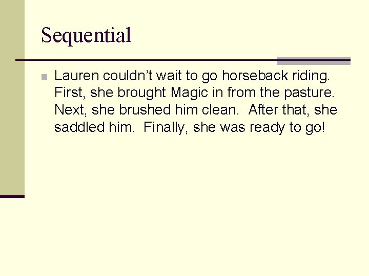 Sequential ■ Lauren couldn’t wait to go horseback riding. First, she brought Magic in