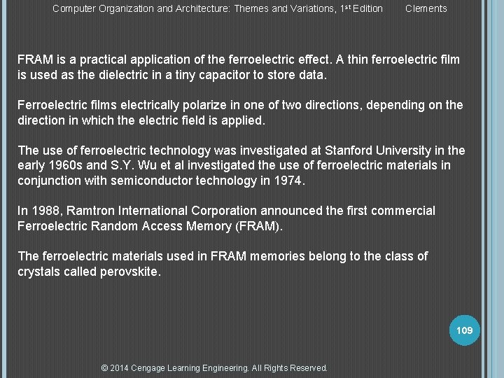 Computer Organization and Architecture: Themes and Variations, 1 st Edition Clements FRAM is a