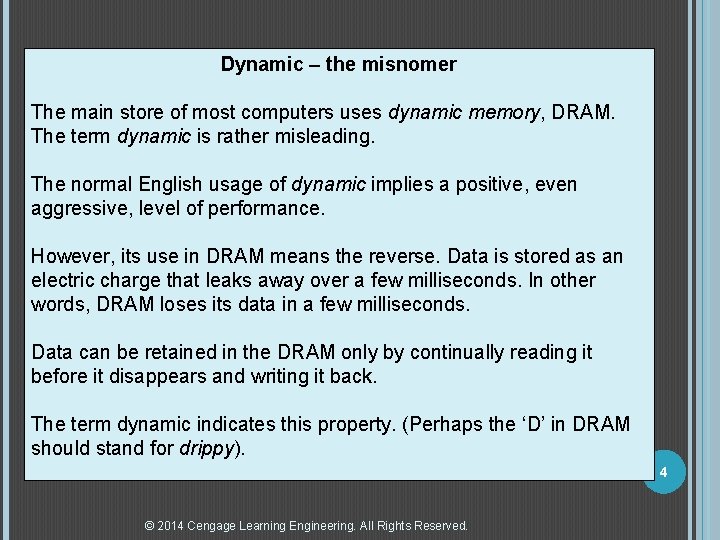 Dynamic – the misnomer The main store of most computers uses dynamic memory, DRAM.