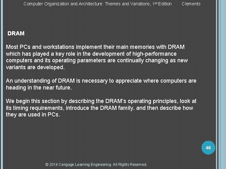 Computer Organization and Architecture: Themes and Variations, 1 st Edition Clements DRAM Most PCs