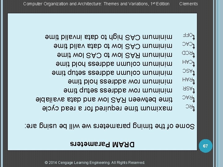 © 2014 Cengage Learning Engineering. All Rights Reserved. 67 DRAM Parameters Some of the