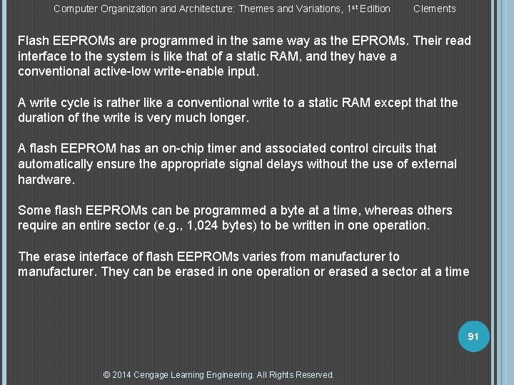 Computer Organization and Architecture: Themes and Variations, 1 st Edition Clements Flash EEPROMs are