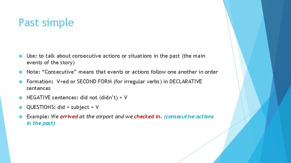 Past simple Use: to talk about consecutive actions or situations in the past (the Past simple Use: to talk about consecutive actions or situations in the past (the