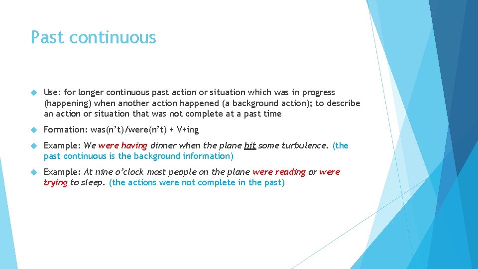 Past continuous Use: for longer continuous past action or situation which was in progress Past continuous Use: for longer continuous past action or situation which was in progress