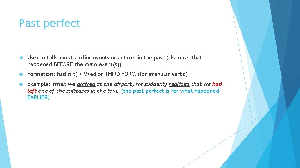 Past perfect Use: to talk about earlier events or actions in the past (the Past perfect Use: to talk about earlier events or actions in the past (the