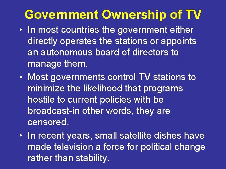 Government Ownership of TV • In most countries the government either directly operates the
