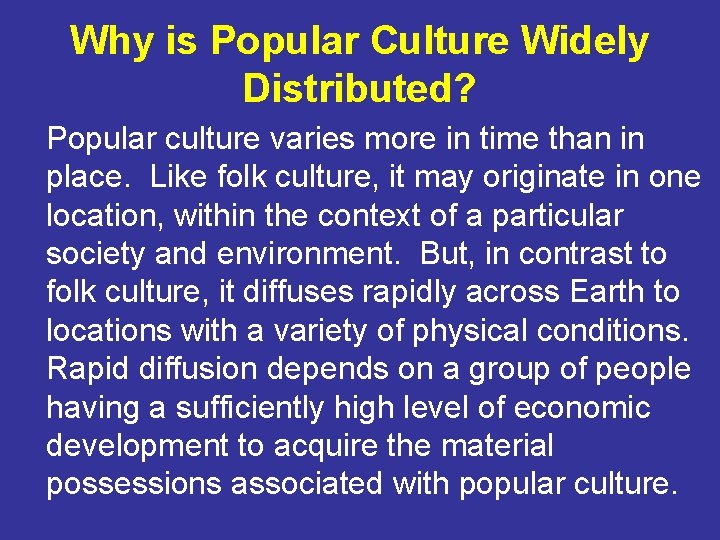 Why is Popular Culture Widely Distributed? Popular culture varies more in time than in
