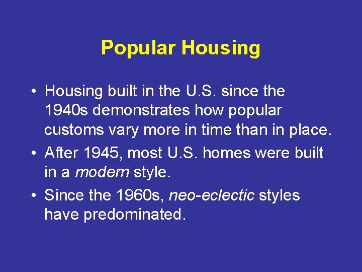 Popular Housing • Housing built in the U. S. since the 1940 s demonstrates