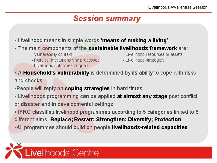 Livelihoods Awareness Session summary • Livelihood means in simple words ‘means of making a