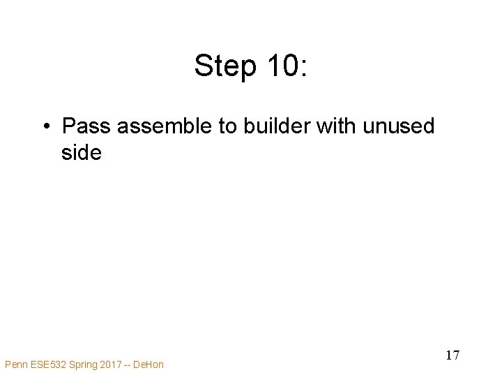 Step 10: • Pass assemble to builder with unused side Penn ESE 532 Spring