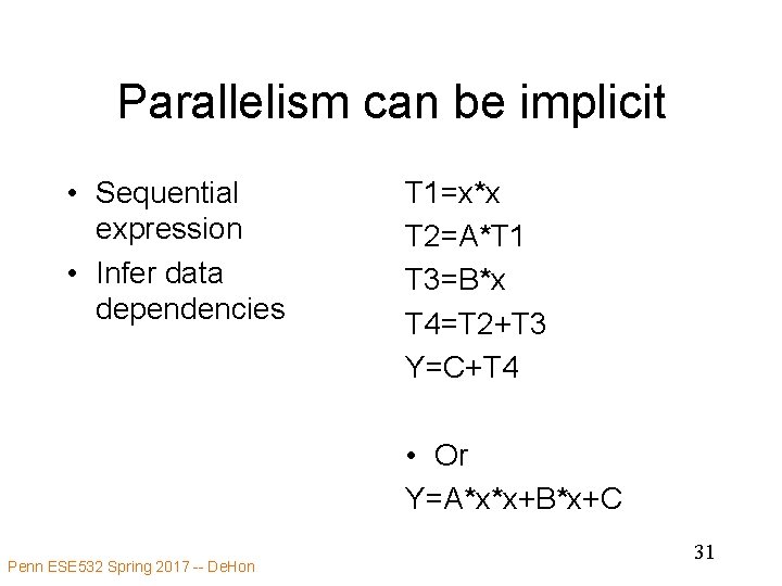 Parallelism can be implicit • Sequential expression • Infer data dependencies T 1=x*x T