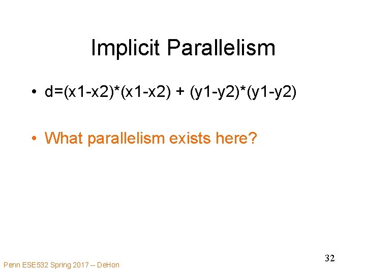 Implicit Parallelism • d=(x 1 -x 2)*(x 1 -x 2) + (y 1 -y