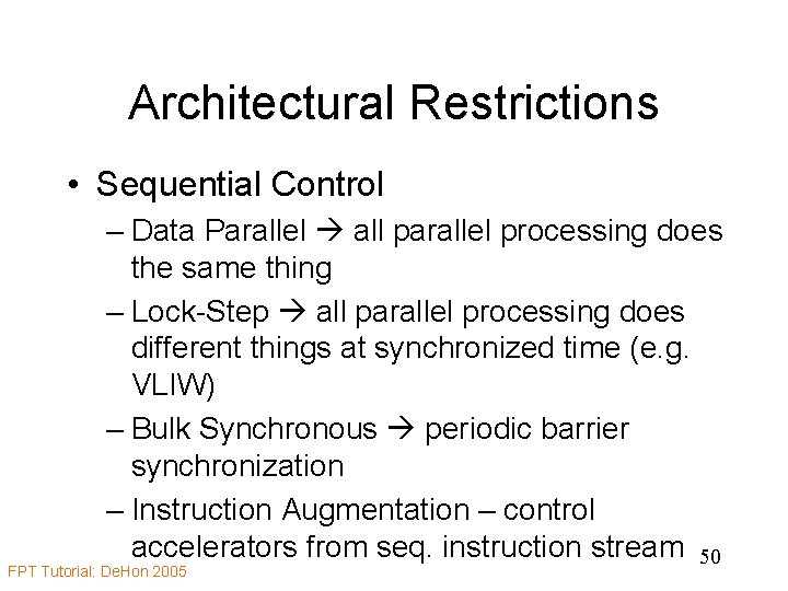Architectural Restrictions • Sequential Control – Data Parallel all parallel processing does the same