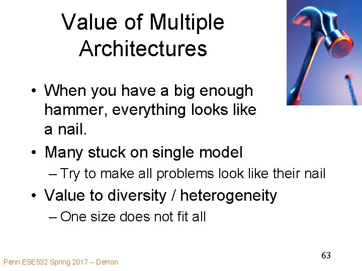 Value of Multiple Architectures • When you have a big enough hammer, everything looks