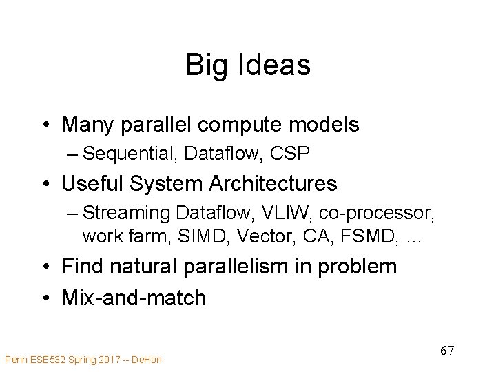 Big Ideas • Many parallel compute models – Sequential, Dataflow, CSP • Useful System