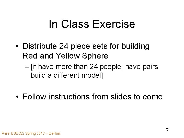 In Class Exercise • Distribute 24 piece sets for building Red and Yellow Sphere