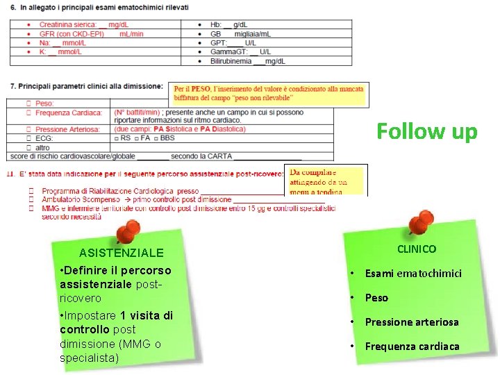 Follow up ASISTENZIALE • Definire il percorso assistenziale postricovero • Impostare 1 visita di