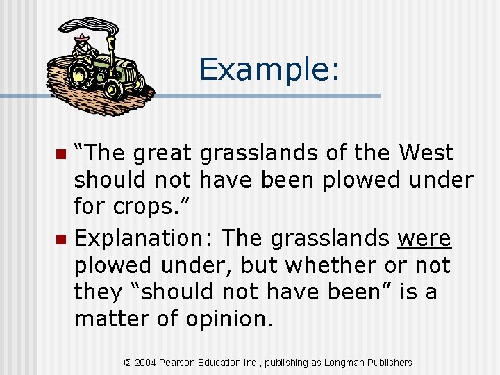 Example: “The great grasslands of the West should not have been plowed under for