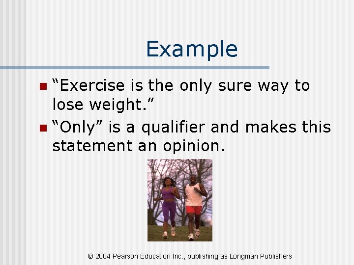 Example “Exercise is the only sure way to lose weight. ” n “Only” is