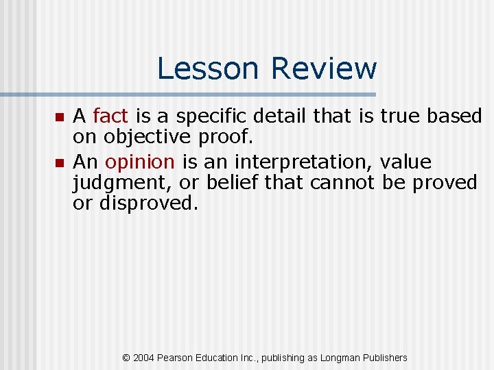 Lesson Review n n A fact is a specific detail that is true based