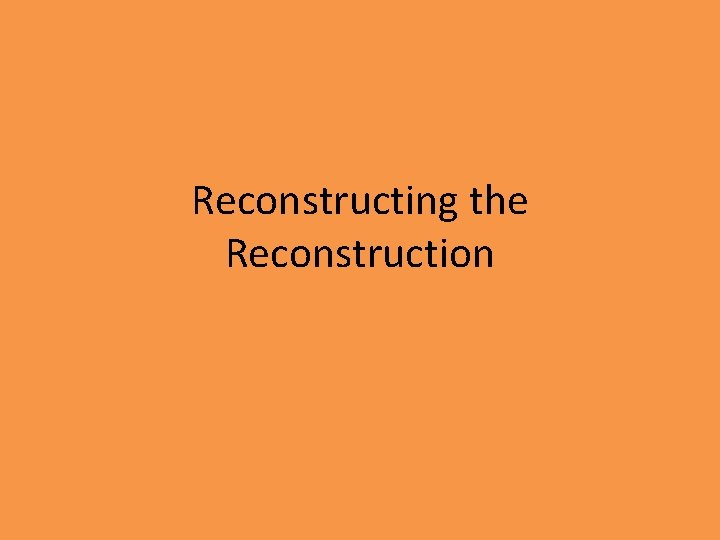 Reconstructing the Reconstruction 