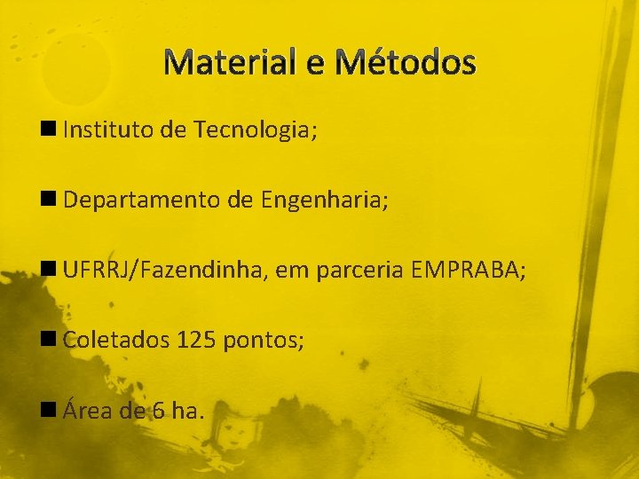 Material e Métodos n Instituto de Tecnologia; n Departamento de Engenharia; n UFRRJ/Fazendinha, em