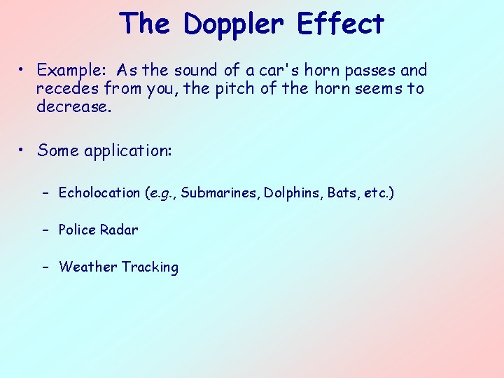 The Doppler Effect • Example: As the sound of a car's horn passes and