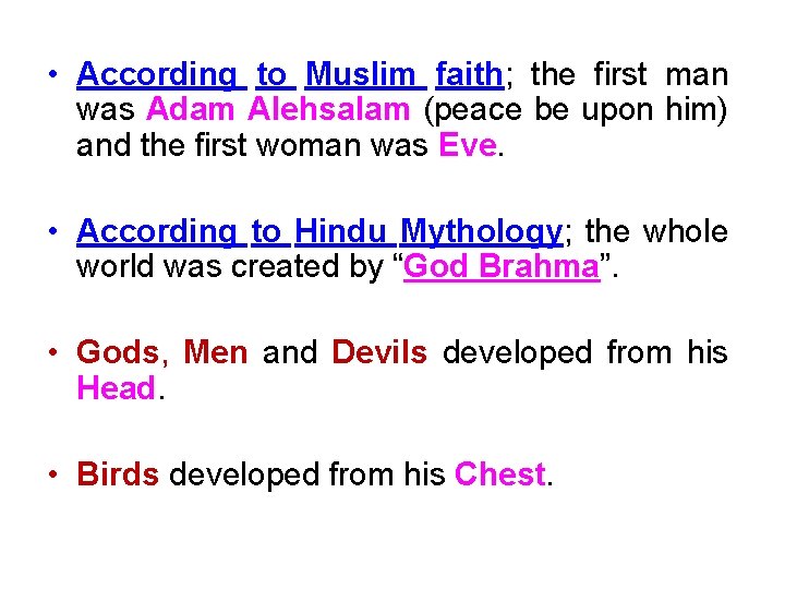  • According to Muslim faith; the first man was Adam Alehsalam (peace be