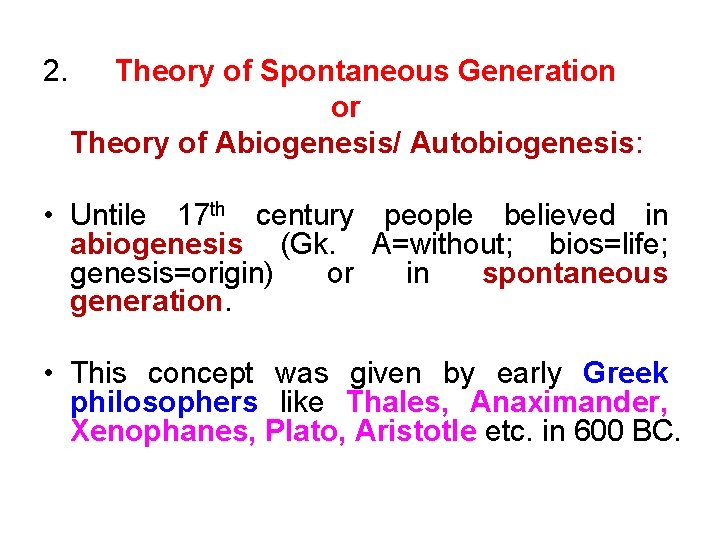 2. Theory of Spontaneous Generation or Theory of Abiogenesis/ Autobiogenesis: • Untile 17 th