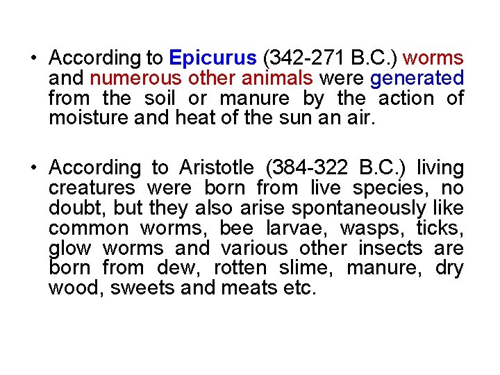  • According to Epicurus (342 271 B. C. ) worms and numerous other