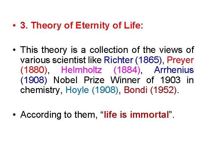  • 3. Theory of Eternity of Life: • This theory is a collection