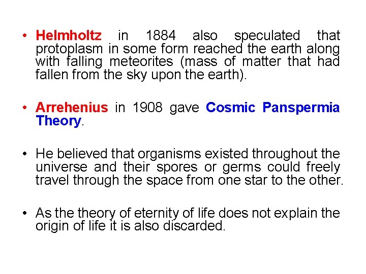  • Helmholtz in 1884 also speculated that protoplasm in some form reached the