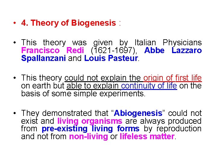  • 4. Theory of Biogenesis : • This theory was given by Italian