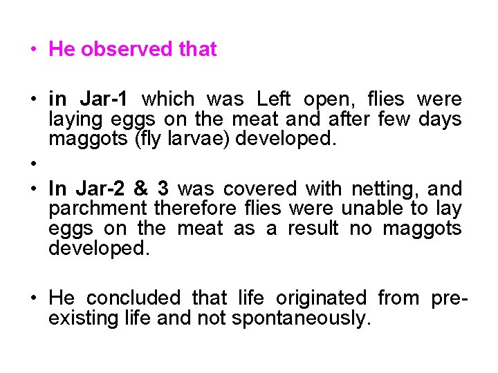  • He observed that • in Jar-1 which was Left open, flies were