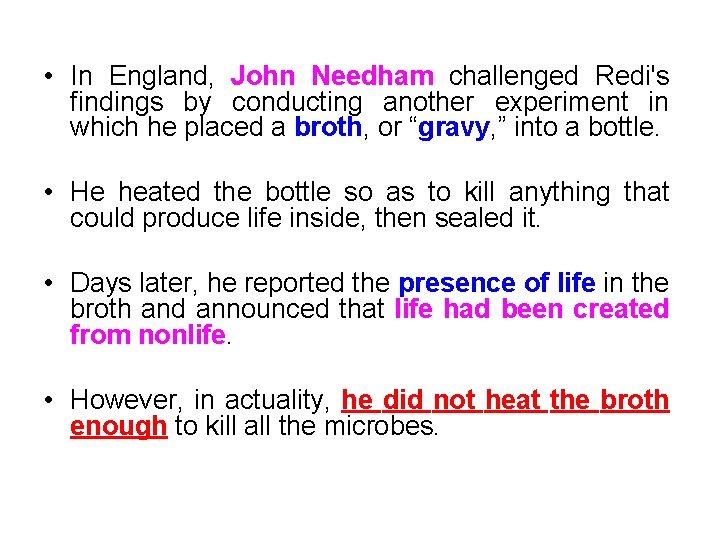  • In England, John Needham challenged Redi's findings by conducting another experiment in