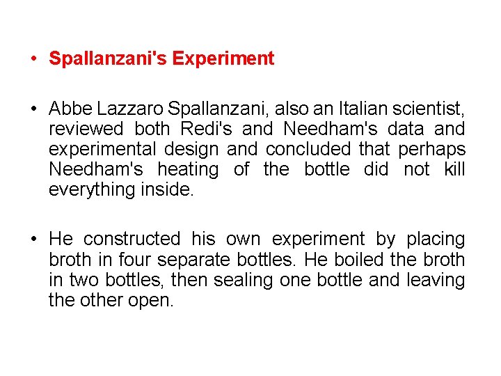  • Spallanzani's Experiment • Abbe Lazzaro Spallanzani, also an Italian scientist, reviewed both