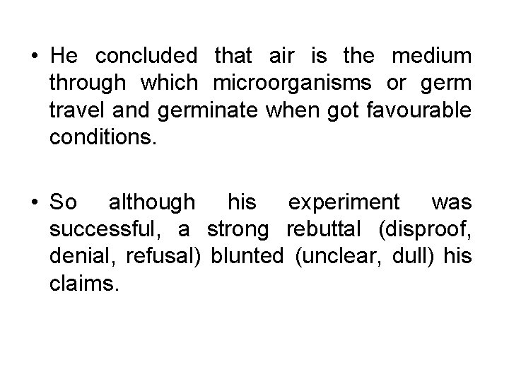  • He concluded that air is the medium through which microorganisms or germ