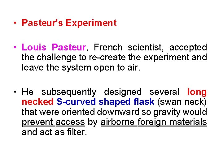  • Pasteur's Experiment • Louis Pasteur, French scientist, accepted the challenge to re