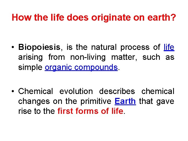 How the life does originate on earth? • Biopoiesis, is the natural process of